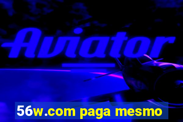 56w.com paga mesmo